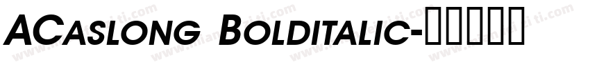 ACaslong Bolditalic字体转换